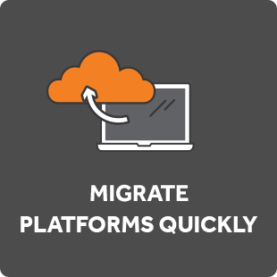 Migrate Platforms Quickly
